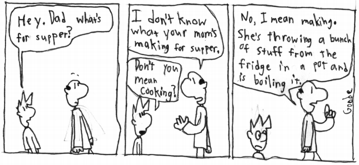 Quentin's parents take turns cooking. Neither one of them is good at it anyway.